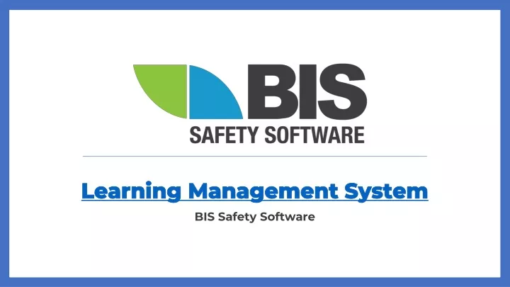 PPT - BIS Safety Software - Learning Management System PowerPoint ...