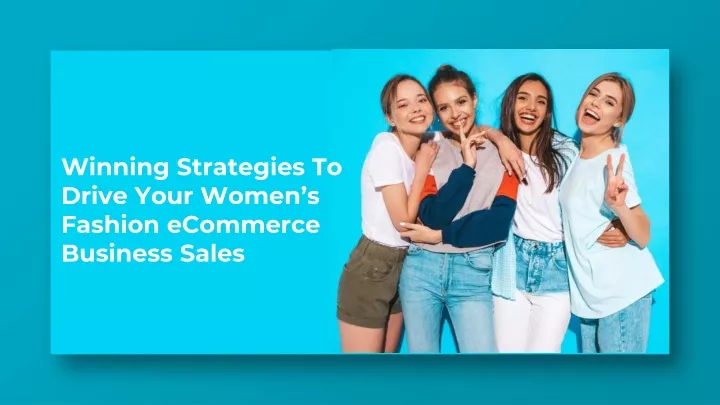 PPT - Winning Strategies To Drive Your Women Fashion eCommerce Business Sales PowerPoint 