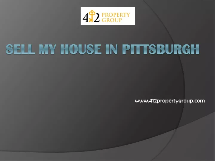 Sell My House in Pittsburgh - www.412propertygroup.com