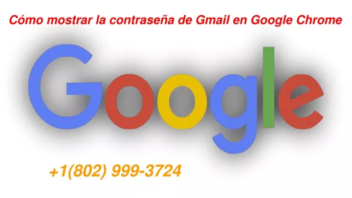 Ppt C Mo Mostrar La Contrase A De Gmail En Google Chrome Powerpoint Presentation Id