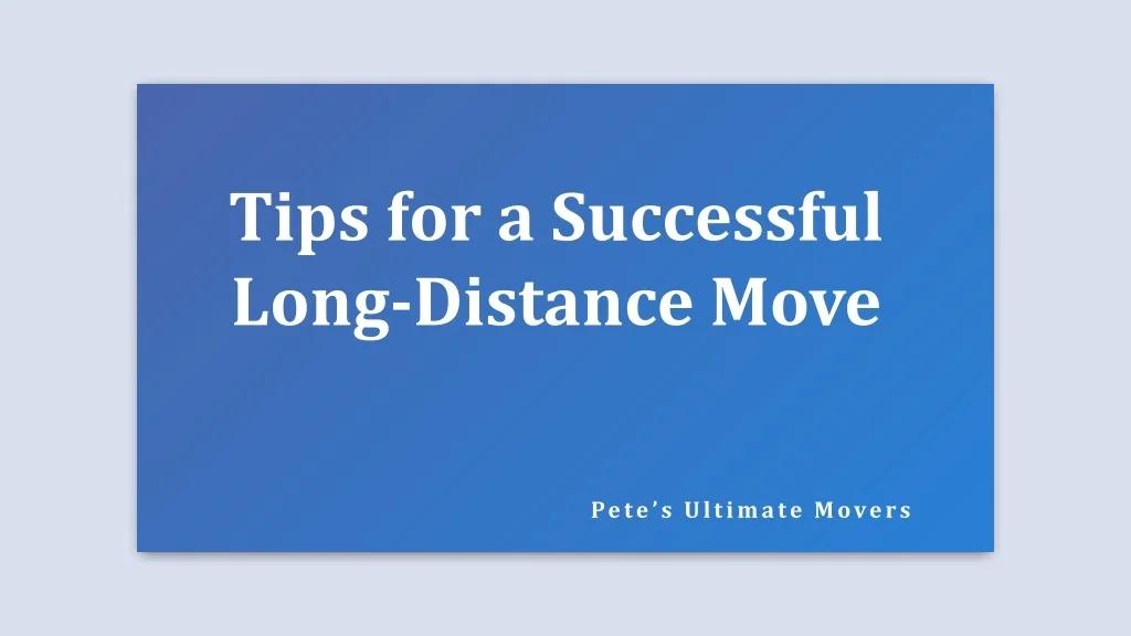 PPT - Tips for a Successful Long-Distance Move PowerPoint Presentation ...