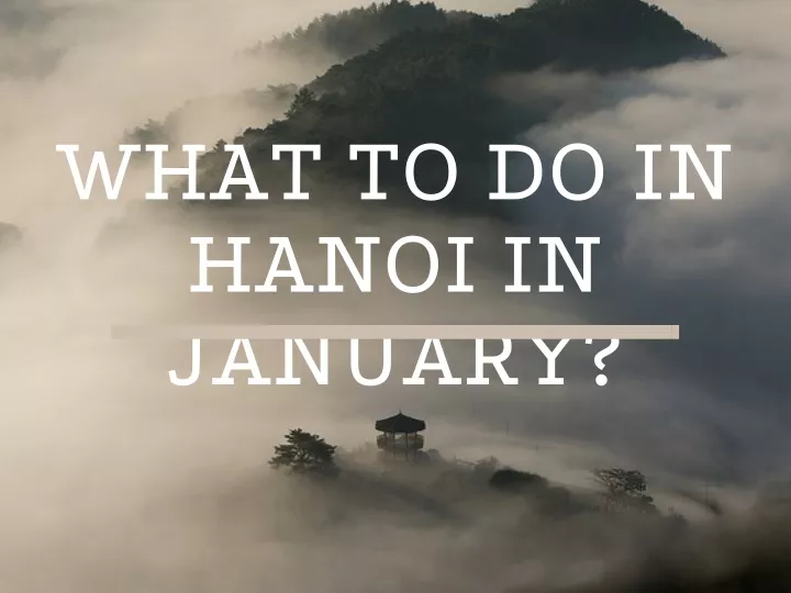 ppt-what-to-do-in-hanoi-in-january-powerpoint-presentation-free