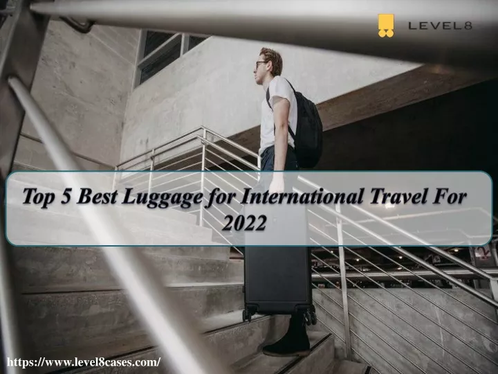 PPT Top 5 Best Luggage for International Travel For 2022 PowerPoint