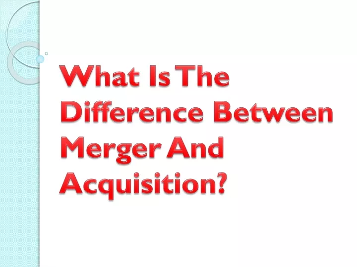 ppt-what-is-the-difference-between-merger-and-acquisition-powerpoint