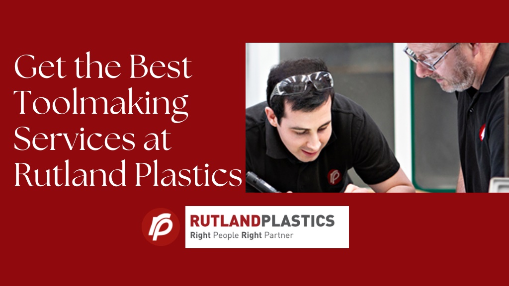 PPT Get the Best Toolmaking Services at Rutland Plastics PowerPoint