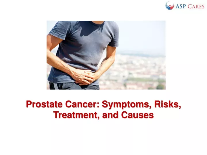 PPT - Prostate Cancer - Symptoms, Risks, Treatment, and Causes ...