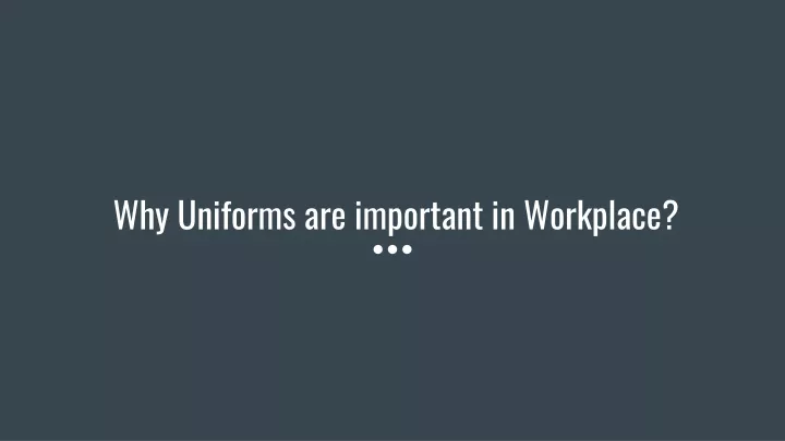 ppt-why-uniforms-are-important-in-workplace-siyarams-powerpoint