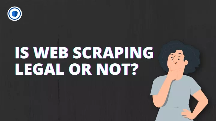 PPT - Is Web Scraping Legal Or Not? PowerPoint Presentation, Free ...