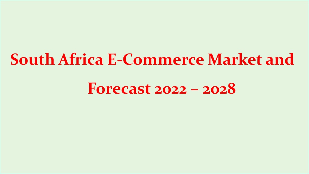 Ppt South Africa E Commerce Market And Forecast 2022 2028 Exclusive Report Powerpoint 2276