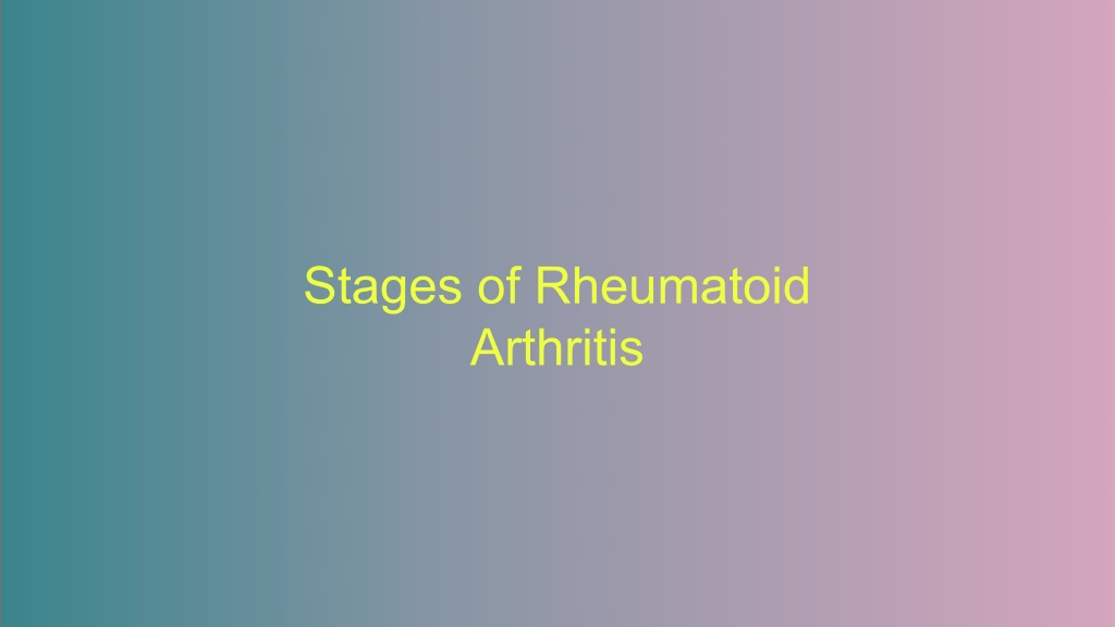 PPT - What Are The 4 Stages Of Rheumatoid Arthritis_ PowerPoint ...