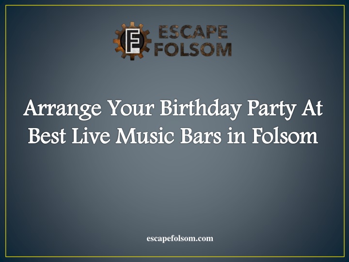 ppt-arrange-your-birthday-party-at-best-live-music-bars-in-folsom-powerpoint-presentation-id