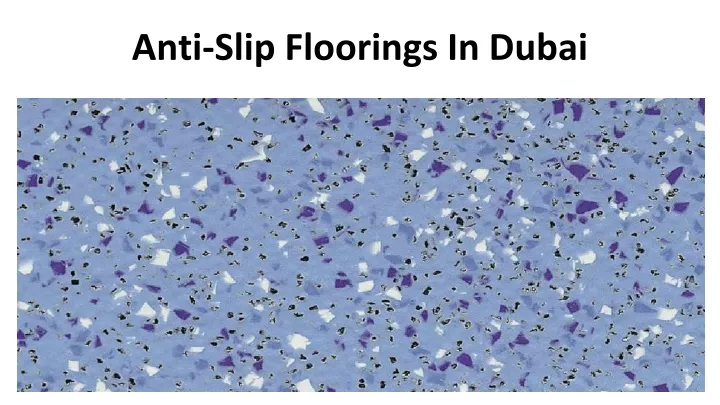 PPT - ANTI SLIPPERY FLOORING IN DUBAI PowerPoint Presentation, free ...