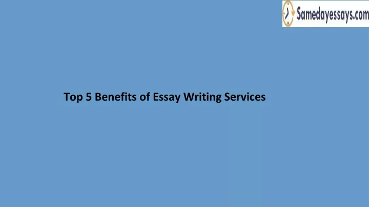 benefits of essay writing services