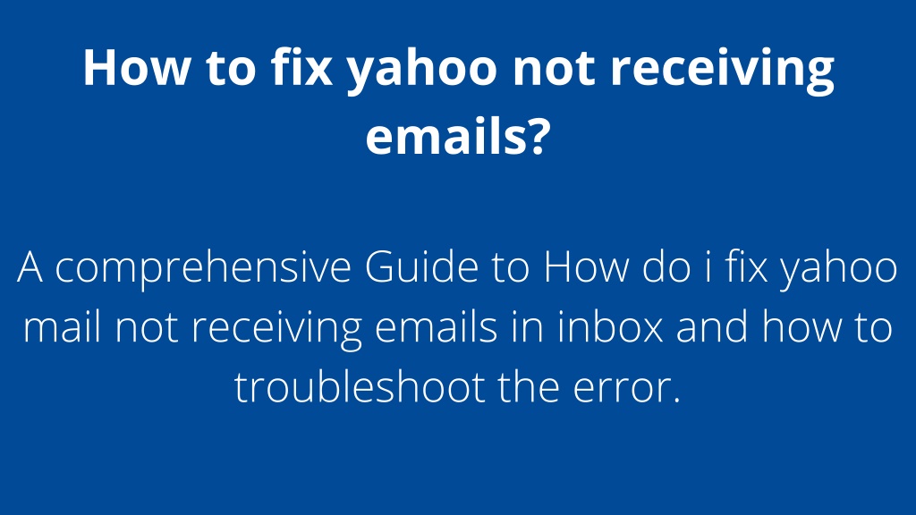 PPT - How to fix Yahoo not receiving emails PowerPoint Presentation ...