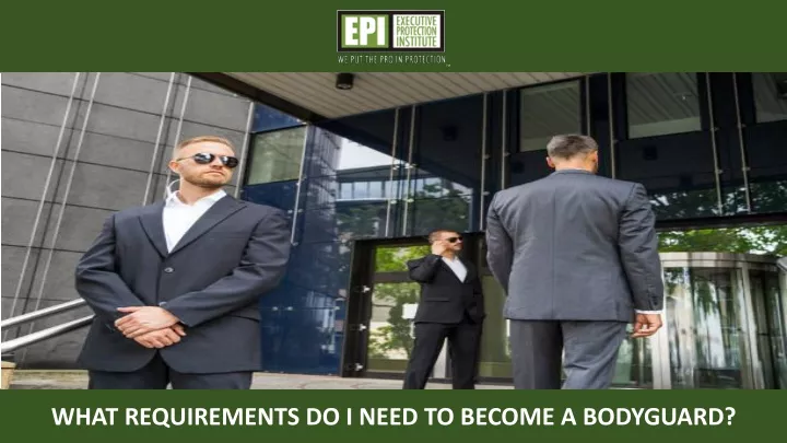 ppt-what-requirements-do-i-need-to-become-a-bodyguard-powerpoint