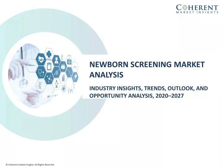 Ppt New Born Screening Market To Surpass Us 28384 Million By 2028 Coherent Mark 3707