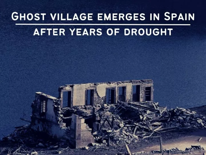 ghost village emerges in spain after years of drought n.