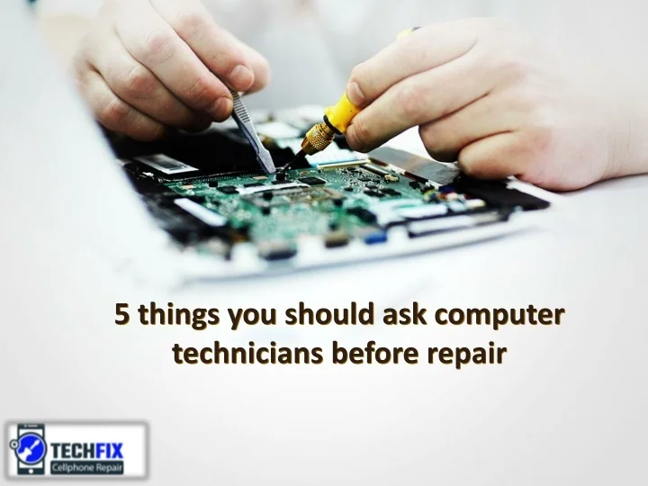 PPT 5 things you should ask computer technicians before repair