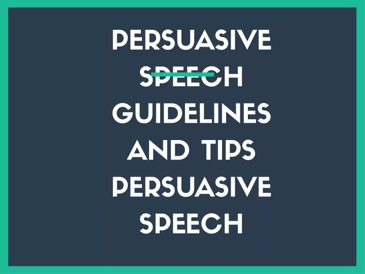 in a persuasive speech the best course is usually