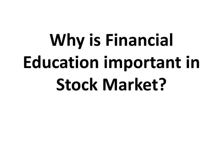 ppt-why-is-financial-education-important-in-stock-market-powerpoint