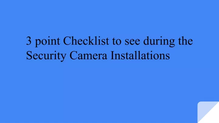 PPT - 3 point Checklist to see during the Security Camera Installations ...