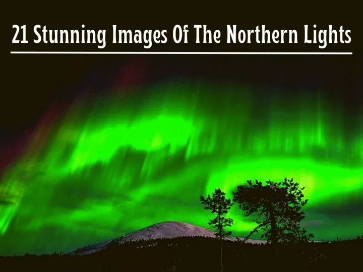 21 stunning images of the northern lights n.