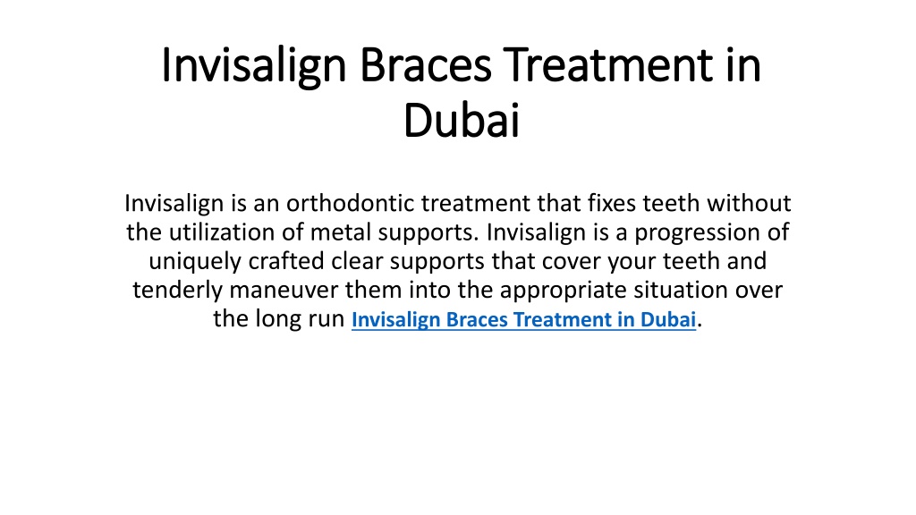 PPT Invisalign Braces Treatment in Dubai PowerPoint Presentation