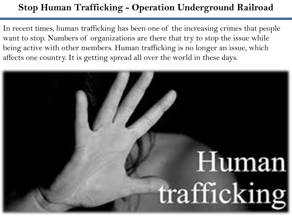 Ppt Stop Human Trafficking Operation Underground Railroad Powerpoint Presentation Id 11161958