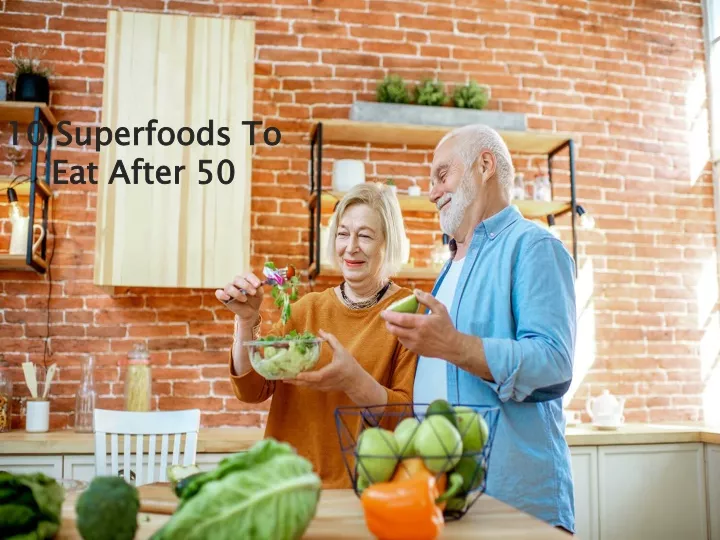 PPT - 10 Superfoods To Eat After 50 PowerPoint Presentation, Free ...