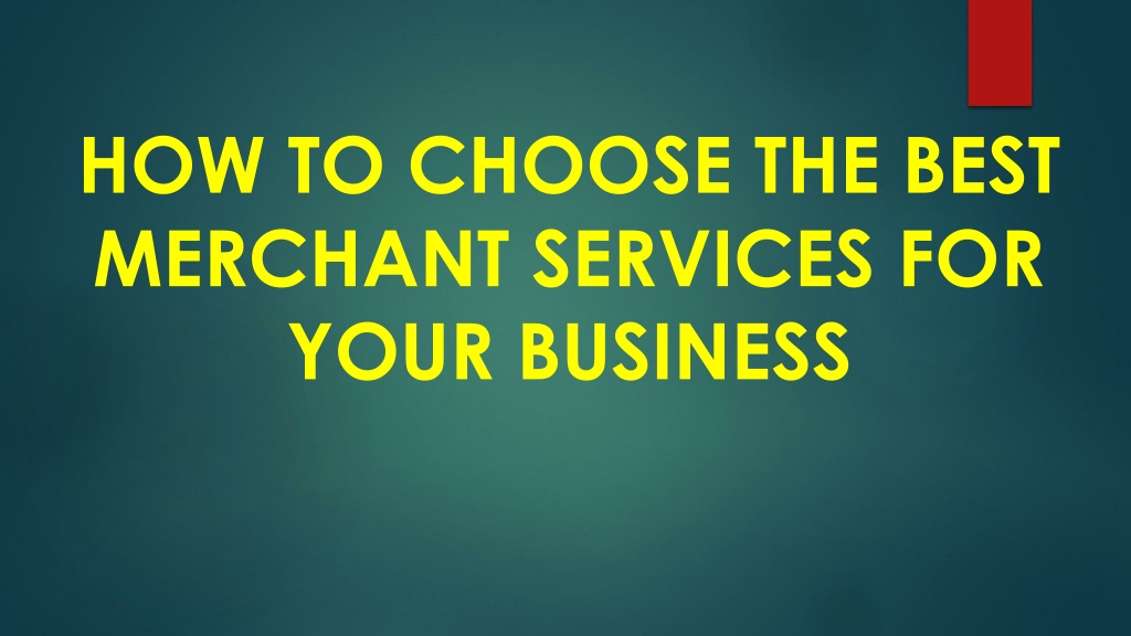 PPT - How-to-Choose-the-Best-Merchant-Services-for-You-Business ...