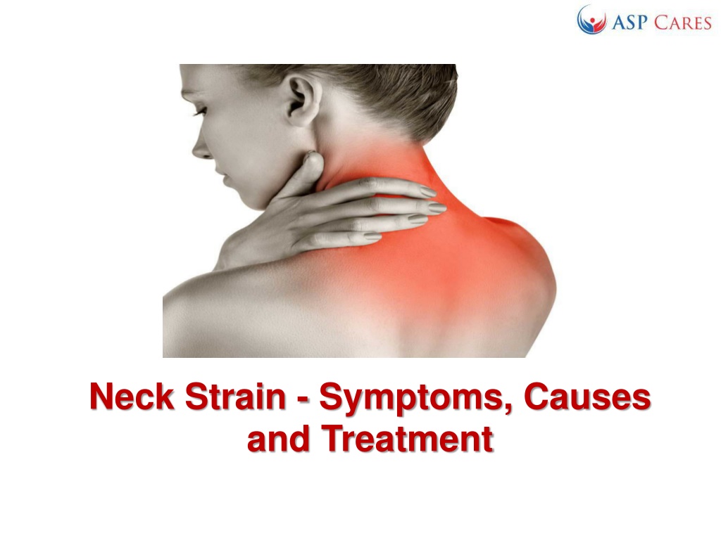 PPT - Neck Strain - Symptoms, Causes and Treatment PowerPoint ...