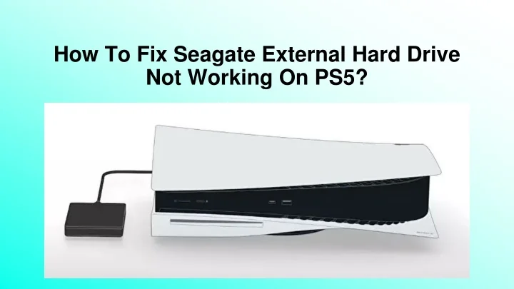 PPT How To Fix Seagate External Hard Drive Not Working On PS5 