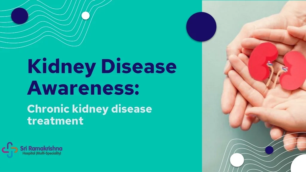 PPT - Kidney Disease Awareness: Chronic kidney disease treatment ...