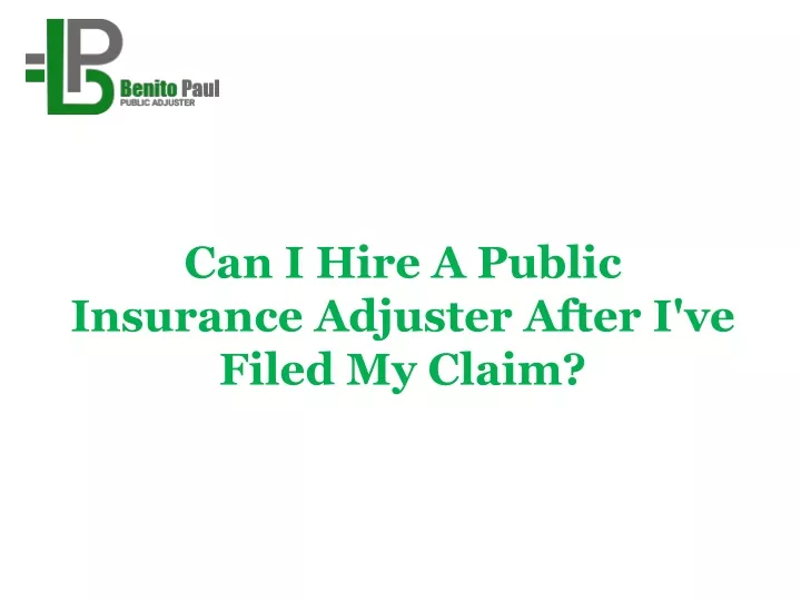 PPT Can I Hire A Public Insurance Adjuster After I�ve