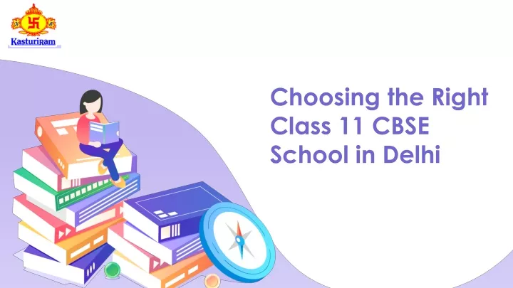 PPT - Choosing the Right Class 11 CBSE School in Delhi PowerPoint ...