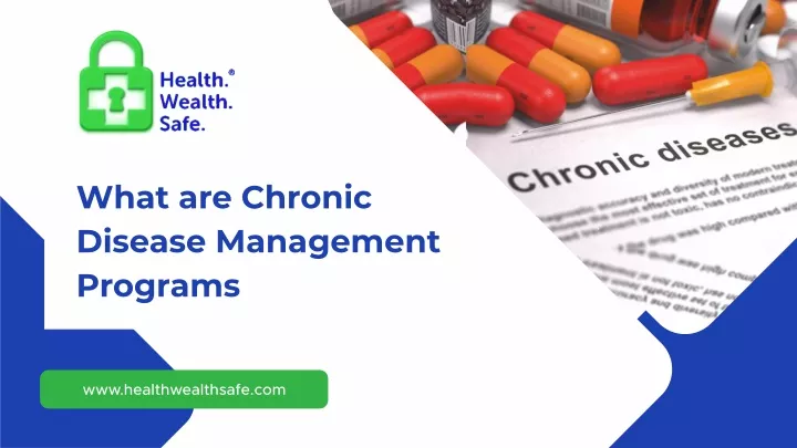 Chronic Disease Management Programs: A Comprehensive Overview Chronic Disease Management Programs: A Comprehensive Overview