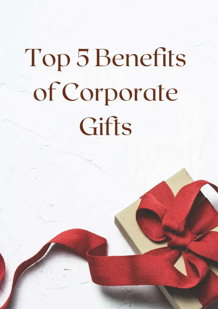 PPT - Top 5 Benefits of Corporate Gifts PowerPoint Presentation, free ...