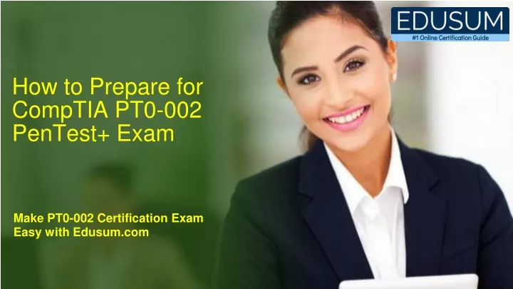 PPT - How to Prepare for CompTIA PT0-002 PenTest Exam? PowerPoint 