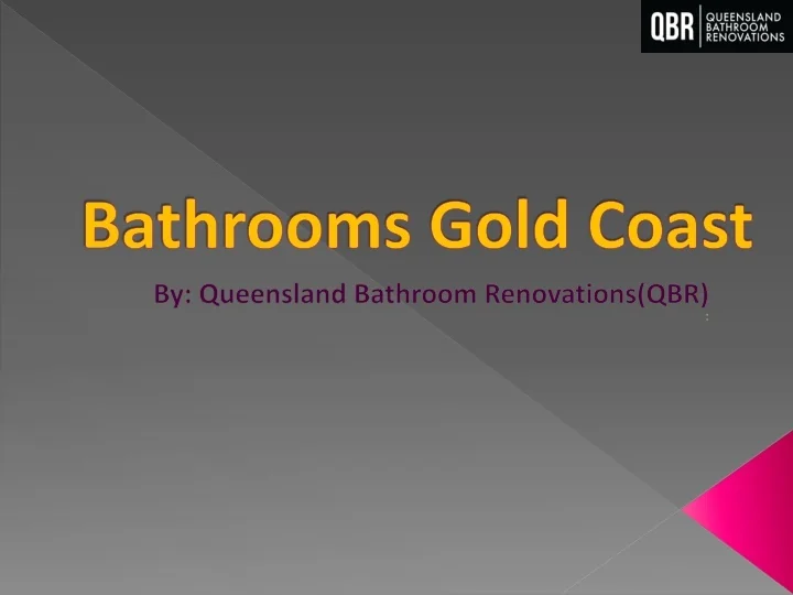 PPT Find the Affordable Bathrooms in Gold Coast PowerPoint