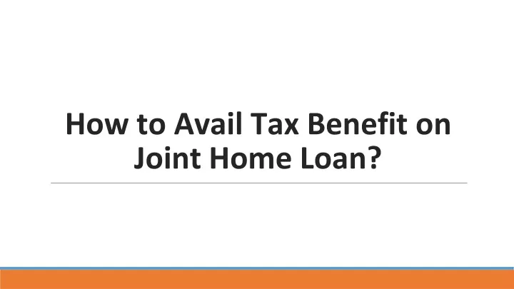 ppt-how-to-avail-tax-benefit-on-joint-home-loan-powerpoint