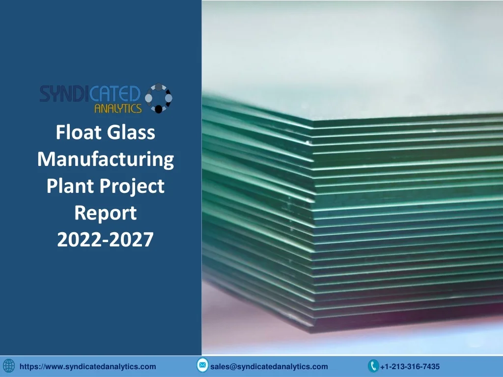 PPT Float Glass Manufacturing Plant Project Report PDF 20222027
