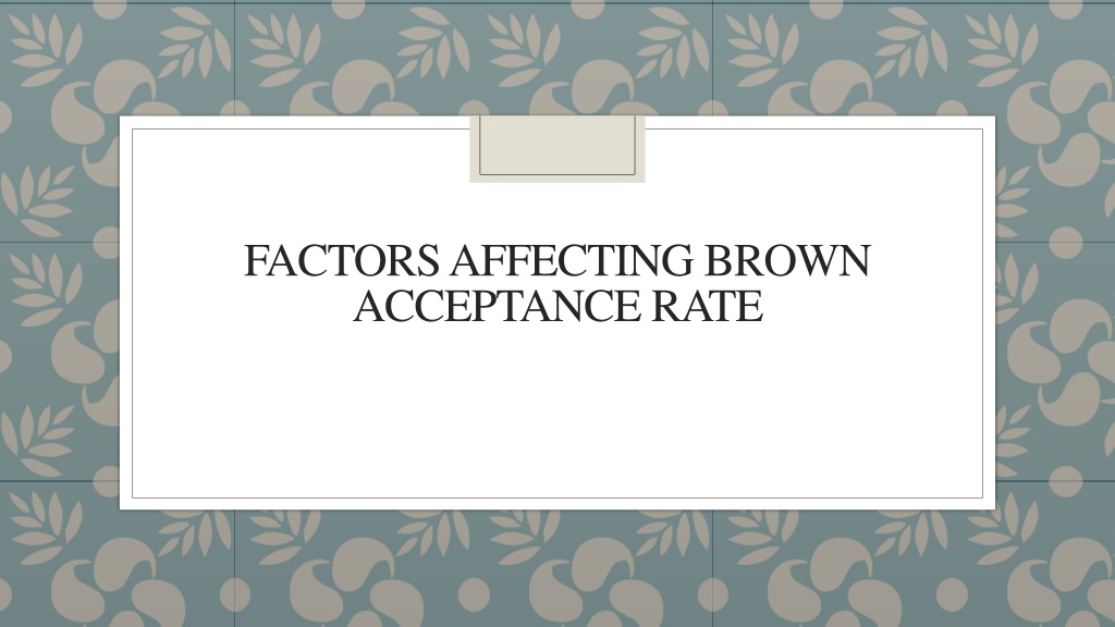 PPT Factors Affecting Brown Acceptance Rate PowerPoint Presentation