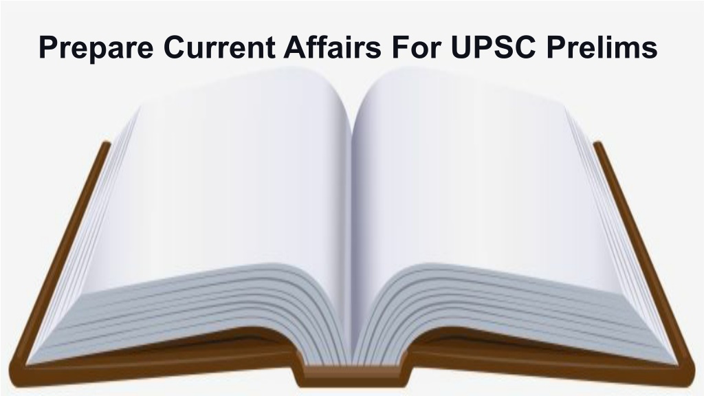 PPT - Prepare Current Affairs For UPSC Prelims PowerPoint Presentation ...