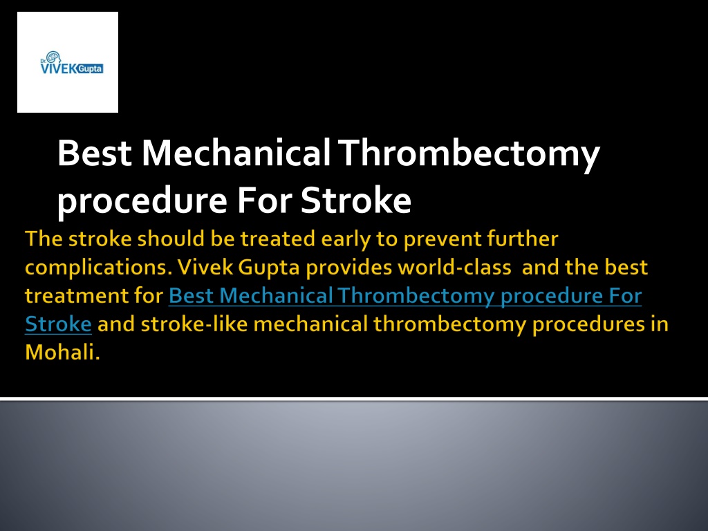 PPT - Best Mechanical Thrombectomy procedure For Stroke PowerPoint ...