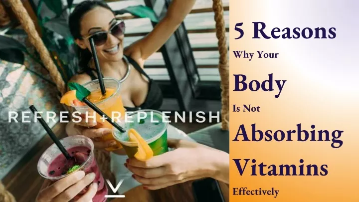 ppt-5-reasons-why-your-body-is-not-absorbing-vitamins-effectively