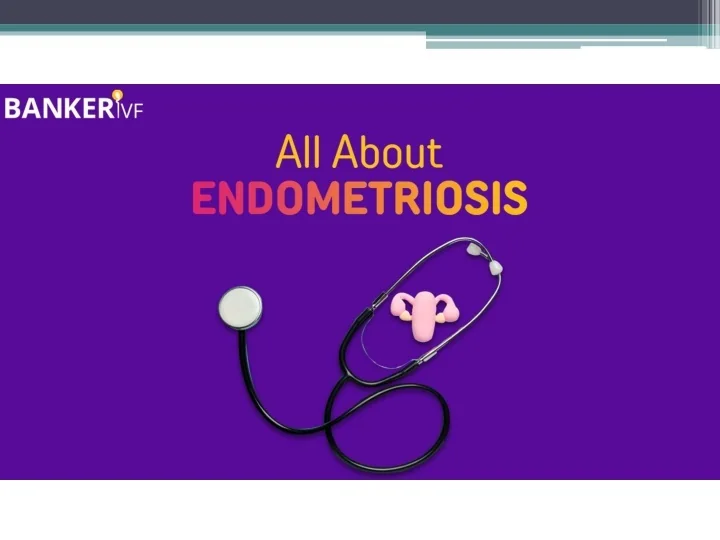 PPT Everything You Need to Know About Endometriosis PowerPoint Presentation ID11235417