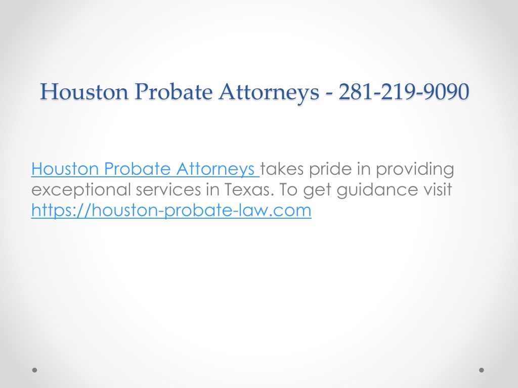 Ppt Houston Probate Attorneys 281 219 9090 Powerpoint Presentation Id11240771 7381