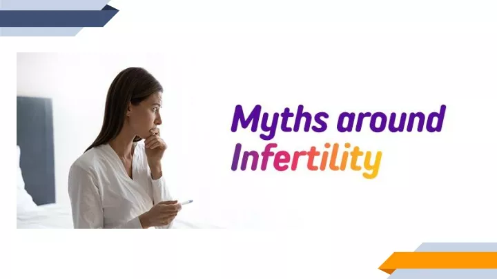 Ppt Common Myths Around Infertility Powerpoint Presentation Free