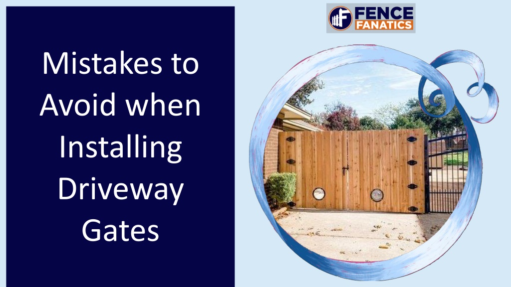 PPT Mistakes to Avoid when Installing Driveway Gates PowerPoint