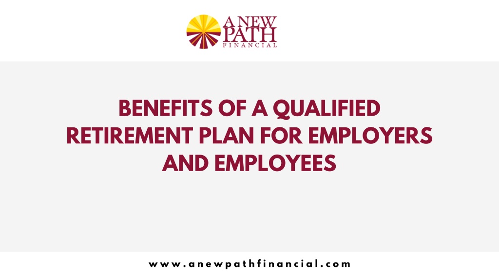 PPT - BENEFITS OF A QUALIFIED RETIREMENT PLAN FOR EMPLOYERS AND ...